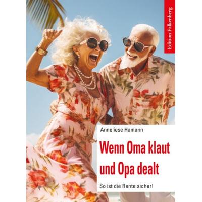 Wenn Oma klaut und Opa dealt, Taschenbuch von Anneliese Hamann, Edition Falkenberg, 978-3-95494-337-1
