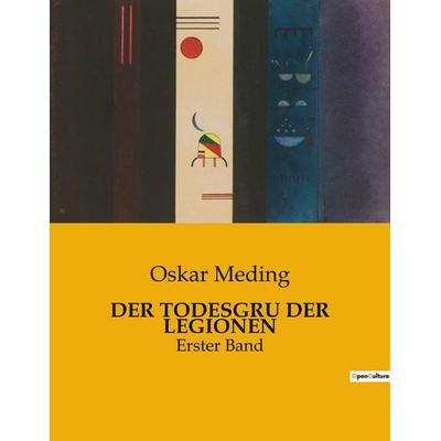 Der Todesgru der Legionen, Taschenbuch von Oskar Meding, BoD - Books on Demand, 979-10-419-0407-5