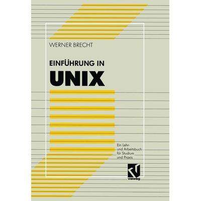 Einführung in UNIX, Taschenbuch von Werner Brecht, Vieweg & Teubner, 978-3-528-05329-1