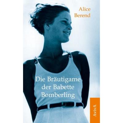 Die Bräutigame der Babette Bomberling, Taschenbuch von Alice Berend, Aviva, 978-3-932338-51-9