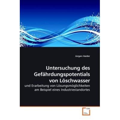 Haider, J: Untersuchung des Gefährdungspotentials von Löschw, Taschenbuch von Jürgen Haider, VDM, 978-3-639-21365-2