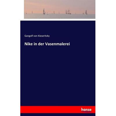 Nike in der Vasenmalerei, Taschenbuch von Gangolf Kieseritzky, Hansebooks, 978-3-7433-8086-8