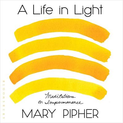 A Life in Light - Mary Pipher, Audio, 9781635577600