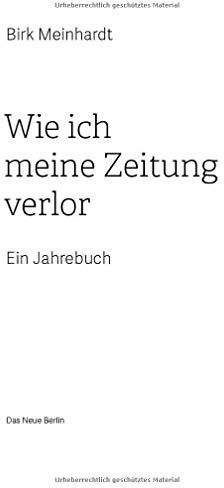 Birk Meinhardt - Wie ich meine Zeitung verlor: Ein Jahrebuch - Preis vom 09.10.2026 07:28:09 h