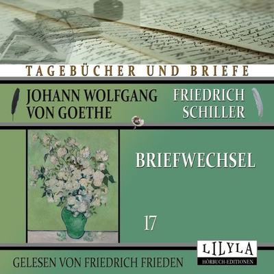 Briefwechsel 17 - Johann Wolfgang Goethe + Friedrich Schiller, Audio, 9783988521545