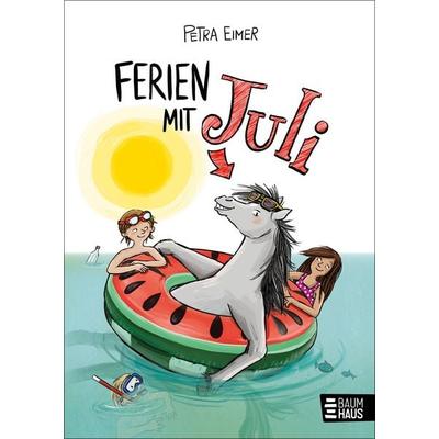 Ferien mit Juli, Gebundene Ausgabe von Petra Eimer, Baumhaus, 978-3-8339-0718-0