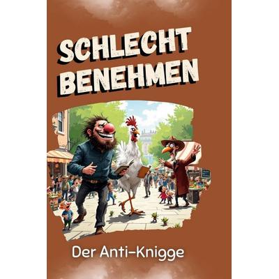 Schlecht benehmen, Gebundene Ausgabe von Isabella Schneider, BoD - Books on Demand, 978-3-7591-5054-7