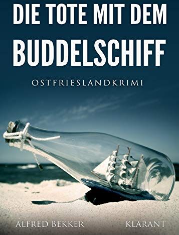 Alfred Bekker - Die Tote mit dem Buddelschiff. Ostfrieslandkrimi - Preis vom 05.10.2026 03:47:11 h