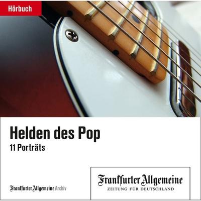 Helden des Pop - Frankfurter Allgemeine Archiv + Rights Management, Audio, 9783898435161