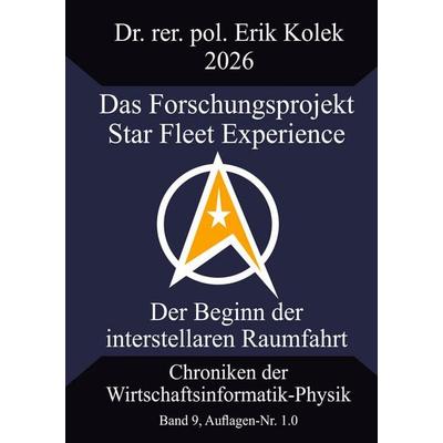 Das Forschungsprojekt Star Fleet Experience, Taschenbuch von Erik Kolek, BoD – Books on Demand, 978-3-696-37011-4