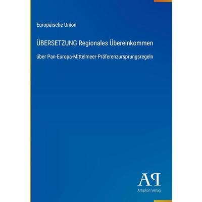 ÜBERSETZUNG Regionales Übereinkommen, Gebundene Ausgabe von Europäische Union, Antiphon Verlag, 978-3-387-94258-3