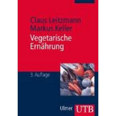 Vegetarische Ernährung, Taschenbuch von Claus Leitzmann,Markus Keller, Utb GmbH