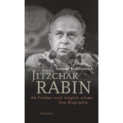 Jitzchak Rabin, Gebundene Ausgabe von Itamar Rabinovich, Wallstein Verlag, 978-3-8353-3452-6