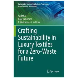 Crafting Sustainability in Luxury Textiles for a Zero-Waste Future, Fachbücher von Rajesh Kumar, E Mokanaasri, Rajesh Kumar Sadhna