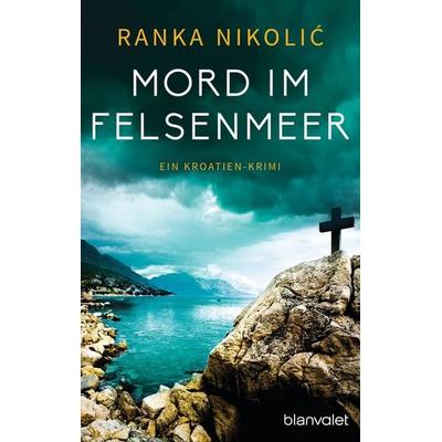 Mord im Felsenmeer, Taschenbuch von Ranka Nikolić, Blanvalet, 978-3-7341-0727-6