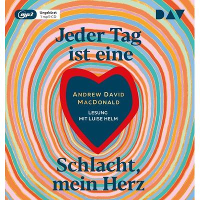 Jeder Tag ist eine Schlacht, mein Herz - Andrew David MacDonald, Audio, 9783742416599