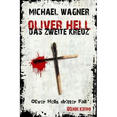 Oliver Hell / Oliver Hell – Das zweite Kreuz, Taschenbuch von Michael Wagner, Epubli, 978-3-7485-7666-2