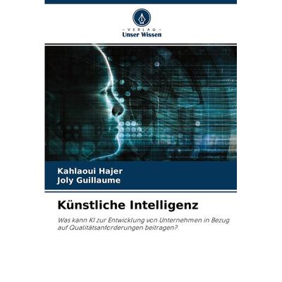 Künstliche Intelligenz, Taschenbuch von Kahlaoui Hajer,Joly Guillaume, Verlag Unser Wissen, 978-620-3-78124-3