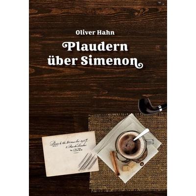 Plaudern über Simenon, Taschenbuch von Oliver Hahn, BoD – Books on Demand, 978-3-7534-6353-7