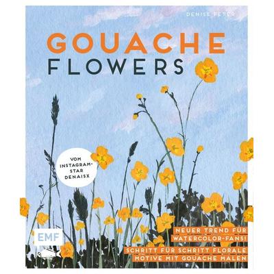 Gouache Flowers – Vom Instagram-Star denaisx, Gebundene Ausgabe von Denise Peter, Edition Michael Fischer / EMF Verlag, 978-3-7459-0669-1