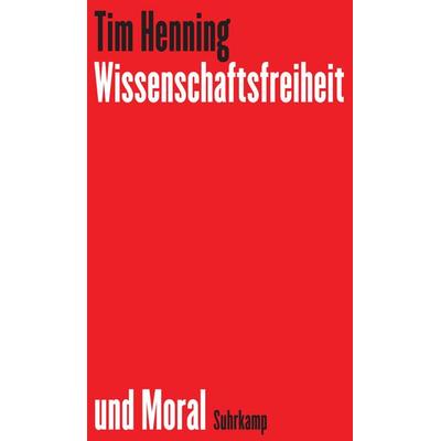 Wissenschaftsfreiheit und Moral, Gebundene Ausgabe von Tim Henning, Suhrkamp, 978-3-518-58810-9