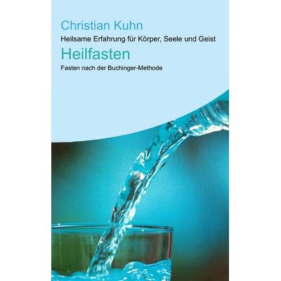 Heilfasten, Taschenbuch von Christian Kuhn, BoD – Books on Demand, 978-3-8334-8911-2