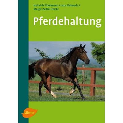 Pferdehaltung, Taschenbuch von Heinrich Pirkelmann,Lutz Ahlswede,Margit H. Zeitler-Feicht, Verlag Eugen Ulmer, 978-3-8001-5142-4