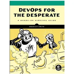 DevOps for the Desperate, Fachbücher von Bradley Smith