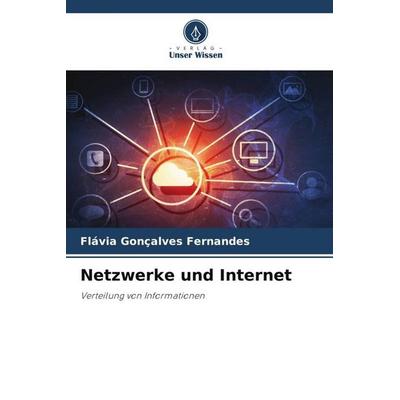 Netzwerke und Internet, Taschenbuch von Flávia Gonçalves Fernandes, Verlag Unser Wissen, 978-620-6-36297-5