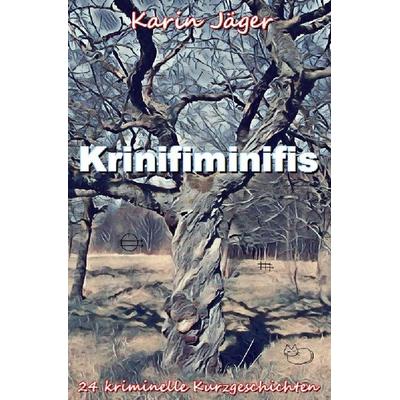Krinifiminifis, Taschenbuch von Karin Jäger, Epubli, 978-3-8197-8616-7