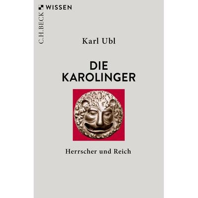 Die Karolinger, Taschenbuch von Karl Ubl, C.H. Beck, 978-3-406-82114-1