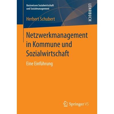 Netzwerkmanagement in Kommune und Sozialwirtschaft, Taschenbuch von Herbert Schubert, Springer Fachmedien Wiesbaden GmbH, 978-3-658-19060-6