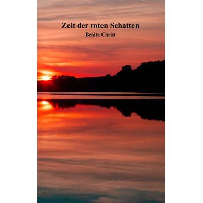 Zeit der roten Schatten, Gebundene Ausgabe von Benita Christ, Legan Verlag, 978-3-9813245-0-1