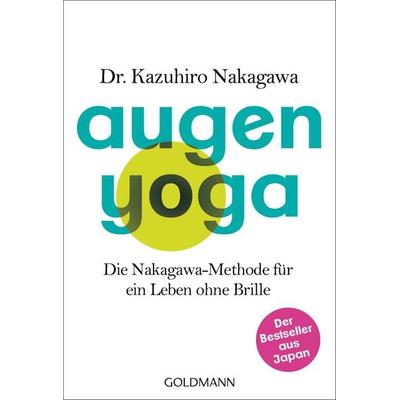 Augen-Yoga, Taschenbuch von Kazuhiro Nakagawa, Goldmann, 978-3-442-22184-4