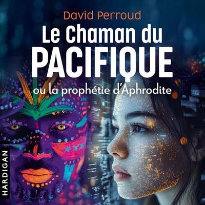 Le Chaman du Pacifique ou la prophétie d'Aphrodite - David Perroud, Audio, 9782374347387