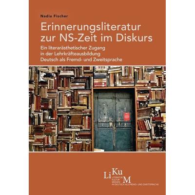 Erinnerungsliteratur zur NS-Zeit im Diskurs, Taschenbuch von Nadia Fischer, Iudicium, 978-3-86205-742-9