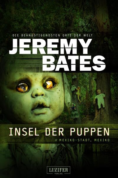 Jeremy Bates - INSEL DER PUPPEN: Horrorthriller (Die beängstigendsten Orte der Welt) - Preis vom 13.10.2026 11:25:28 h