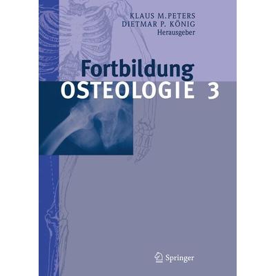 Fortbildung Osteologie 3, Taschenbuch von Klaus M. Peters,Dietmar P. König, Springer Berlin, 978-3-642-05384-9
