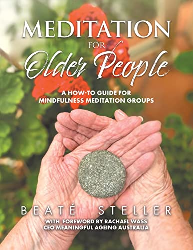 Beaté Steller - Meditation for Older People: A How-to Guide for Mindfulness Meditation Groups - Preis vom 15.09.2026 03:21:18 h