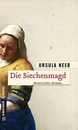 Ursula Neeb - Die Siechenmagd: Historischer Roman (Historische Romane im GMEINER-Verlag) - Preis vom 12.10.2026 11:37:12 h