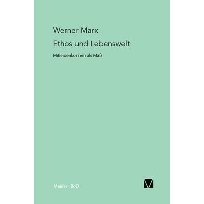 Ethos und Lebenswelt, Taschenbuch von Werner Marx, Meiner, F, 978-3-7873-0689-3