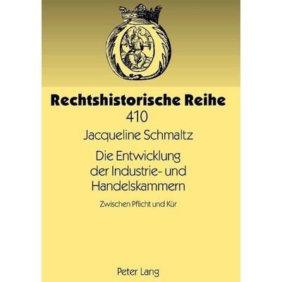 Die Entwicklung Der Industrie- und Handelskammern, Gebundene Ausgabe von Jacqueline Schmaltz, Peter Lang GmbH, Internationaler Verlag der