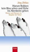 Jörg Zittlau - Warum Robben kein Blau sehen und Elche ins Altersheim gehen: Pleiten und Pannen im Bauplan der Natur - Preis vom 09.10.2026 07:28:09 h