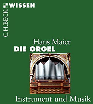 Hans Maier - Die Orgel: Instrument und Musik (Beck'sche Reihe) - Preis vom 18.10.2026 19:22:15 h