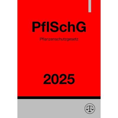 Pflanzenschutzgesetz - PflSchG 2025, Taschenbuch von Ronny Studier, Epubli, 978-3-8190-2854-0