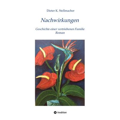 Nachwirkungen, Gebundene Ausgabe von Dieter K. Stellmacher, Tredition, 978-3-347-40477-9