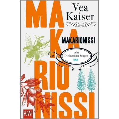 Makarionissi oder Die Insel der Seligen, Taschenbuch von Vea Kaiser, Kiepenheuer & Witsch, 978-3-462-04928-2