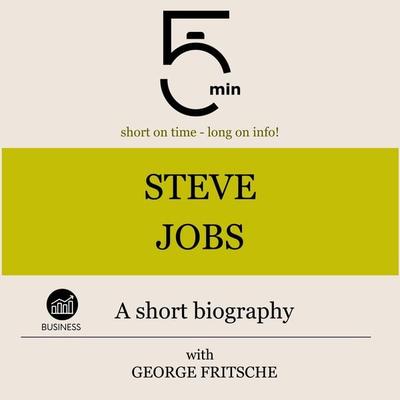 Steve Jobs: A short biography - 5 Minutes,5 Minute Biographies,George Fritsche, Audio, 9783754507230