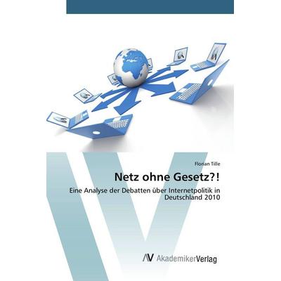 Netz ohne Gesetz?!, Taschenbuch von Florian Tille, AV Akademikerverlag, 978-3-639-80753-0