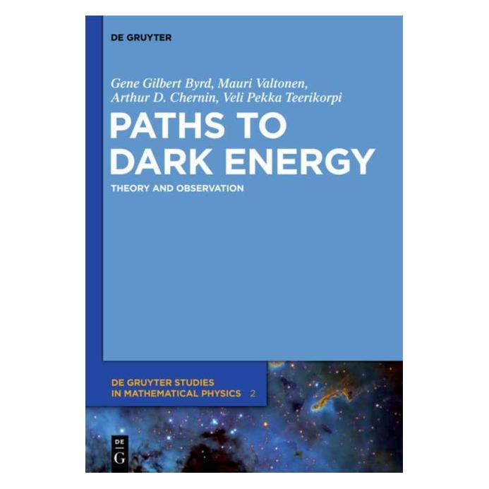 De Gruyter Paths to Dark Energy (Englisch, Hardcover, Arthur D Chernin, Gene Byrd, Pekka et al Teerikorpi) (35120121)